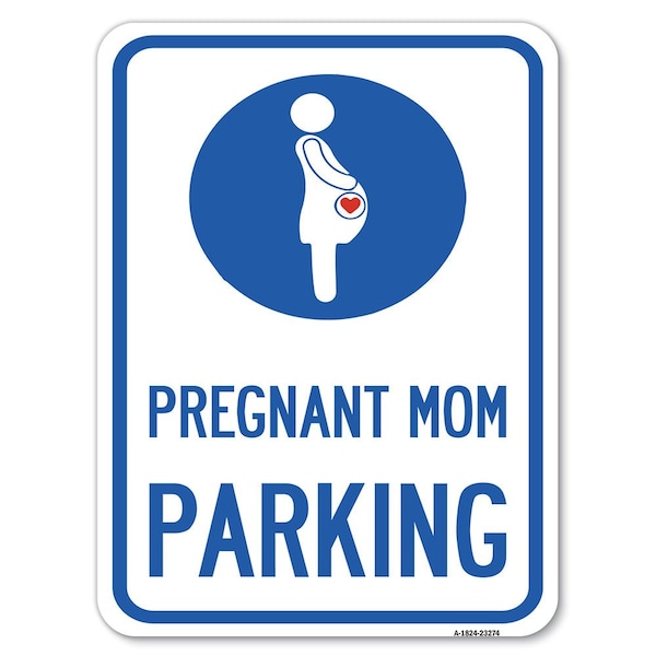 Pregnant Mom Parking W/ Graphic Heavy-Gauge Alum Rust Proof Parking Sign, 18" x 24", A-1824-23274